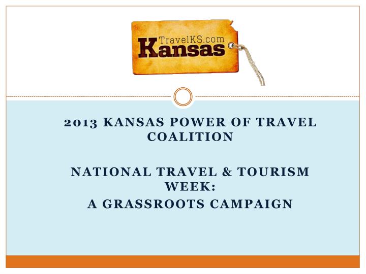 2013 kansas power of travel coalition national travel tourism week a grassroots campaign