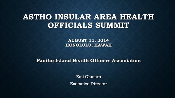 astho insular area health officials summit august 11 2014 honolulu hawaii