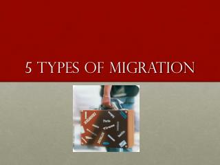 5 Types of migration