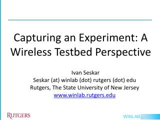 Capturing an Experiment: A Wireless Testbed Perspective