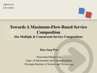 Towards A Maximum-Flow-Based Service Composition (for Multiple &amp; Concurrent Service Composition)