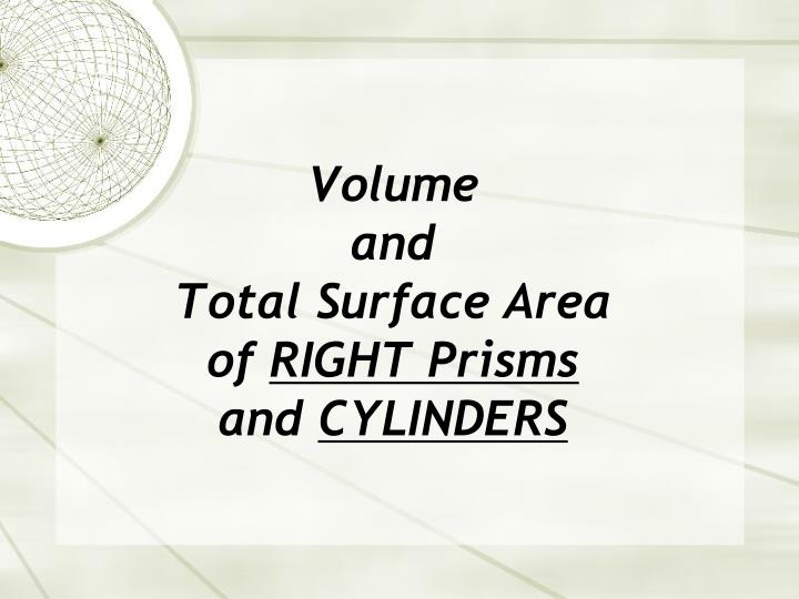 volume and total surface area of right prisms and cylinders