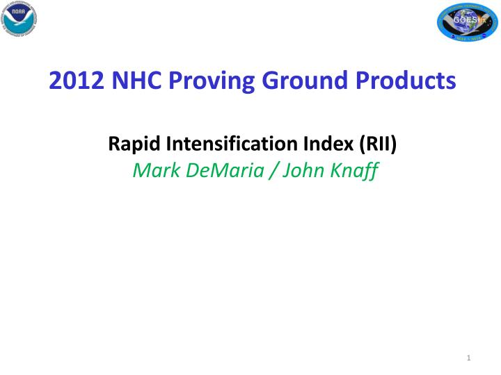 2012 nhc proving ground products rapid intensification index rii mark demaria john knaff