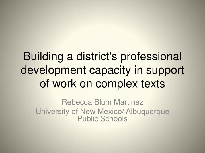 building a district s professional development capacity in support of work on complex texts