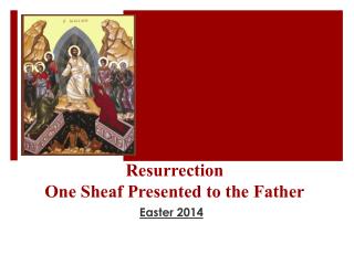 Resurrection One Sheaf Presented to the Father