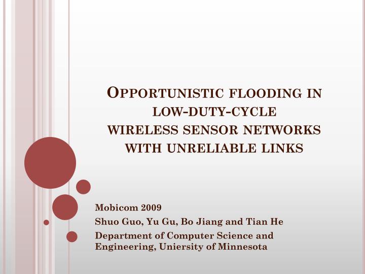 opportunistic flooding in low duty cycle wireless sensor networks with unreliable links