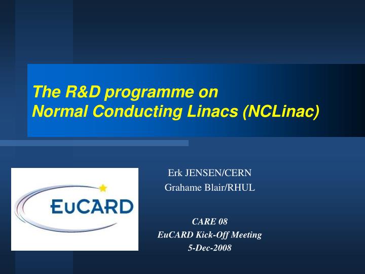 the r d programme on normal conducting linacs nclinac