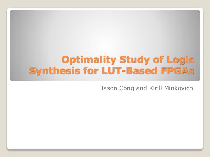 optimality study of logic synthesis for lut based fpgas
