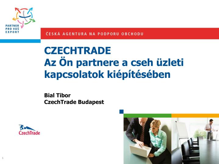 czechtrade az n partnere a cseh zleti kapcsolatok ki p t s ben bial tibor czechtrade budapest