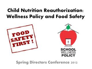 Child Nutrition Reauthorization: Wellness Policy and Food Safety
