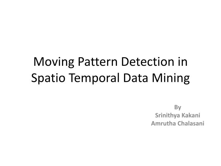 moving pattern detection in spatio temporal data mining