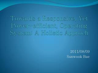 towards a responsive yet power efficient operating system a holistic approch