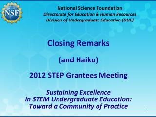 Closing Remarks (and Haiku) 2012 STEP Grantees Meeting Sustaining Excellence