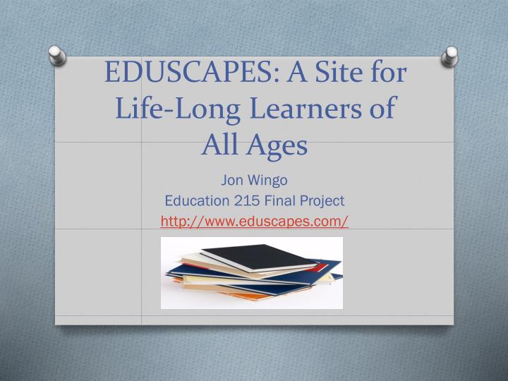 eduscapes a site for life long l earners of a ll ages