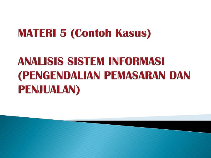 materi 5 contoh kasus analisis sistem informasi pengendalian pemasaran dan penjualan