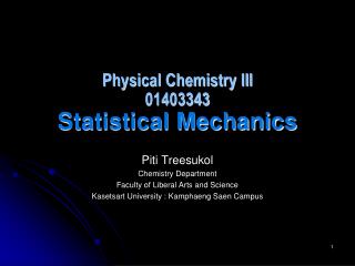 Physical Chemistry III 01403343 Statistical Mechanics