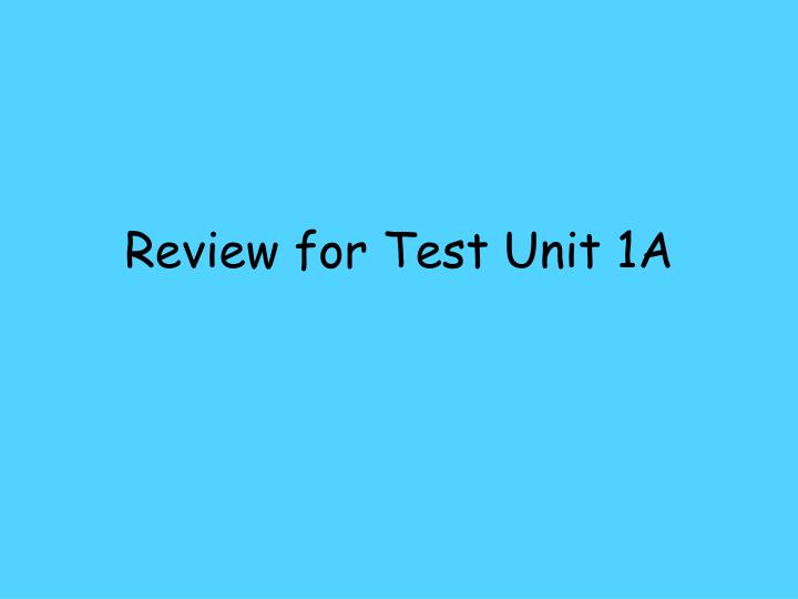 review for test unit 1a