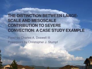 Paper by Charles A. Doswell III Powerpoint by Christopher J. Stumpf