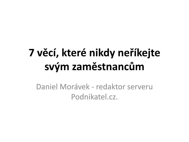 7 v c kter nikdy ne kejte sv m zam stnanc m