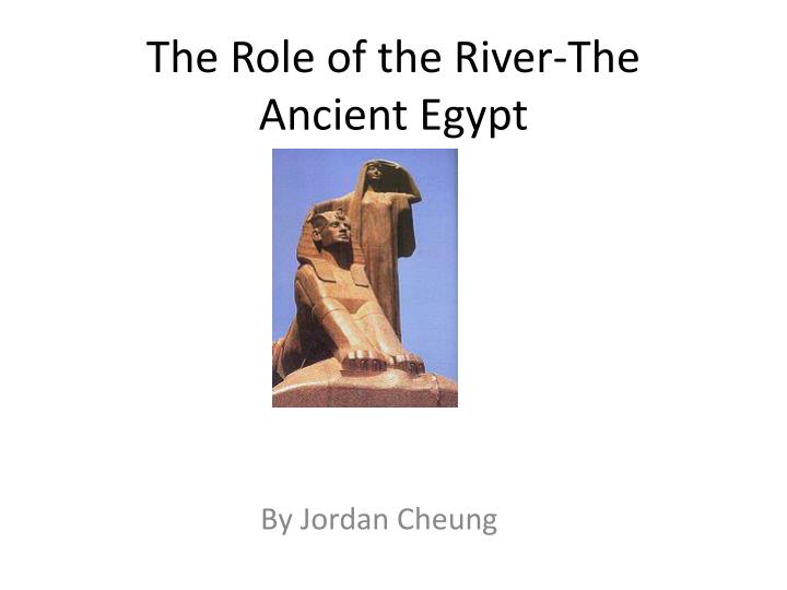 the role of the river the ancient egypt