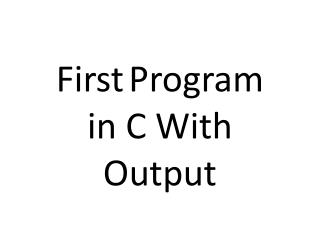 First Program in C With Output