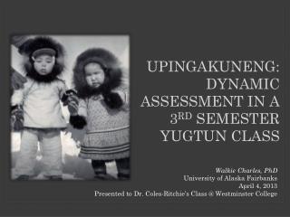 U pingakuneng: dynamic assessment in a 3 rd semester Yugtun class