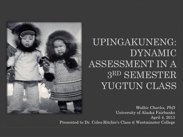 u pingakuneng dynamic assessment in a 3 rd semester yugtun class