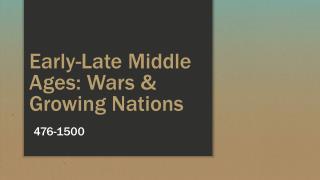 Early-Late Middle Ages: Wars &amp; Growing Nations