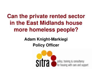 Can the private rented sector in the East Midlands house more homeless people?