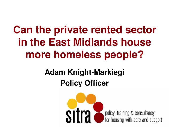 can the private rented sector in the east midlands house more homeless people