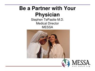 Be a Partner with Your Physician Stephen TePastte M.D. Medical Director MESSA