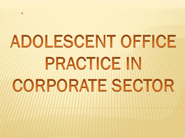 adolescent office practice in corporate sector