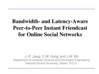 Bandwidth- and Latency-Aware Peer-to-Peer Instant Friendcast for Online Social Networks