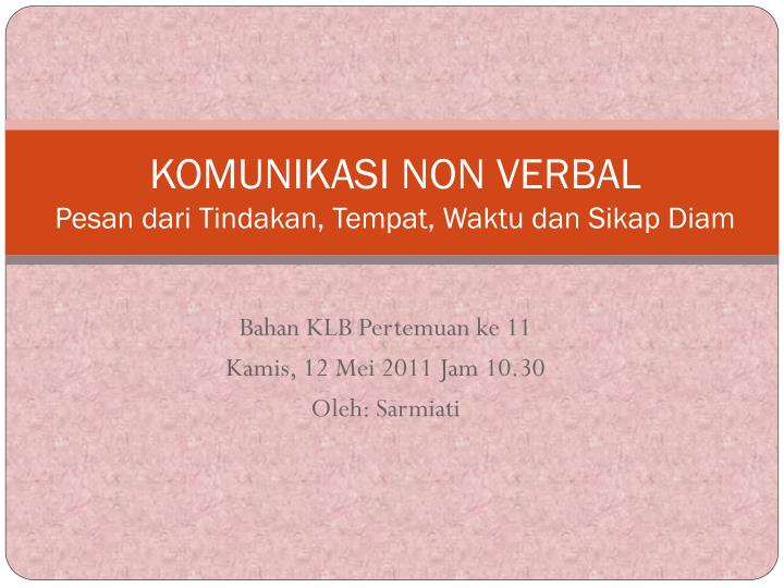 Ppt Komunikasi Non Verbal Pesan Dari Tindakan Tempat Waktu Dan Sikap Diam Powerpoint 