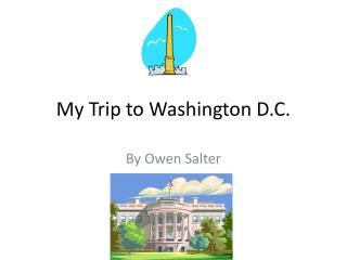 My Trip to Washington D.C.