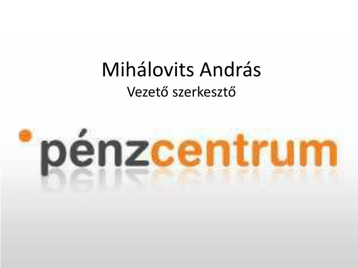 mih lovits andr s vezet szerkeszt