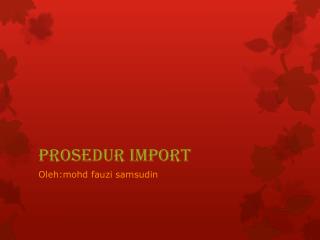 prosedur import