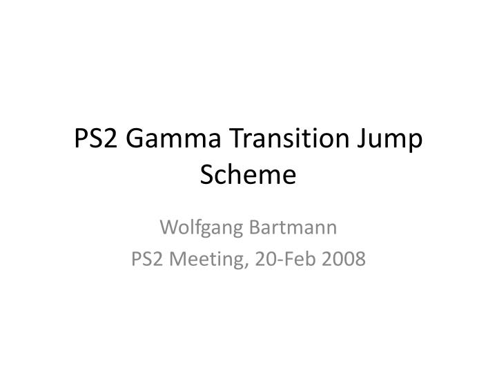 ps2 gamma transition jump scheme