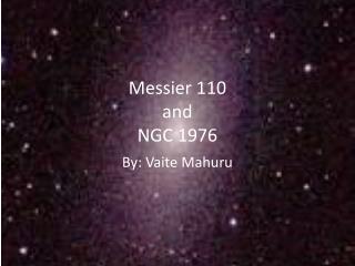 Messier 110 and NGC 1976