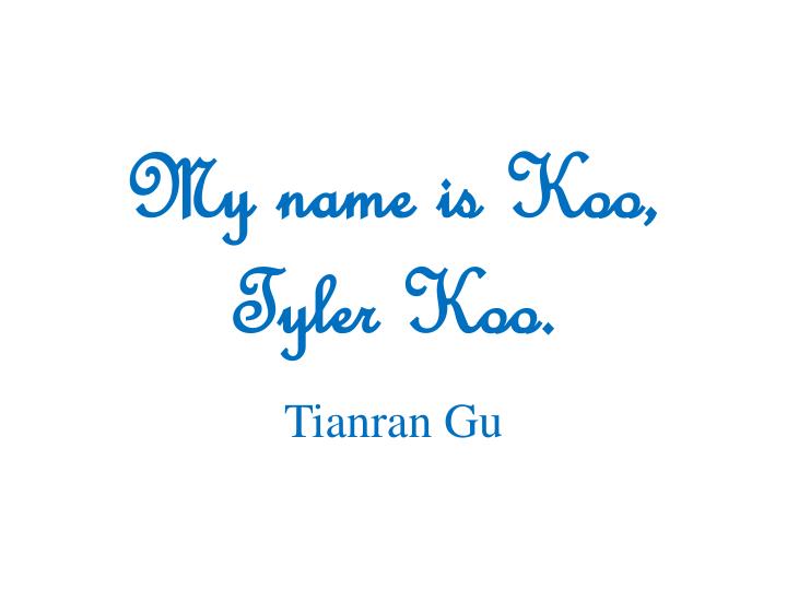 my name is koo tyler koo