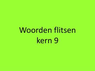 Woorden flitsen kern 9