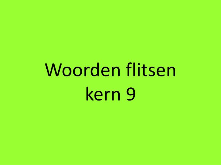 woorden flitsen kern 9