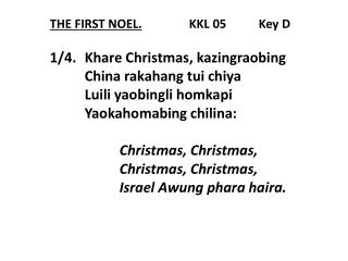 THE FIRST NOEL. 		KKL 05	Key D 1/4.	 Khare Christmas, kazingraobing 	China rakahang tui chiya