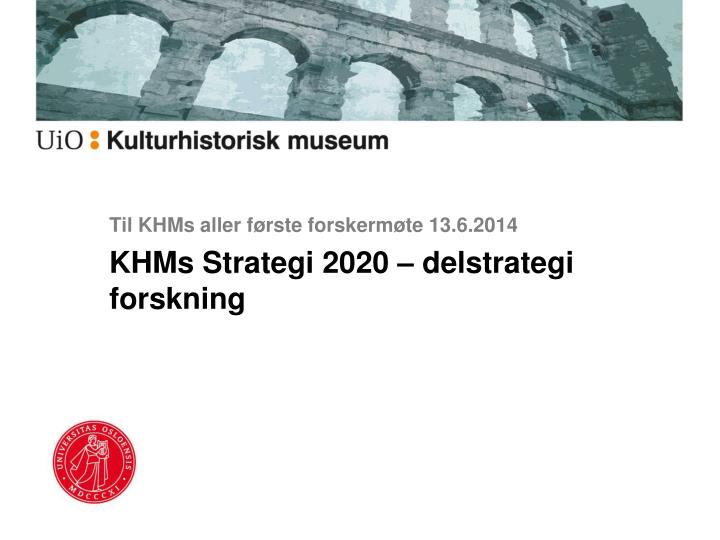 til khms aller f rste forskerm te 13 6 2014