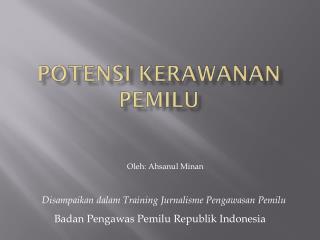 POTENSI KERAWANAN PEMILU