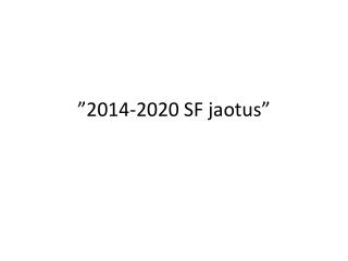 2014 2020 sf jaotus