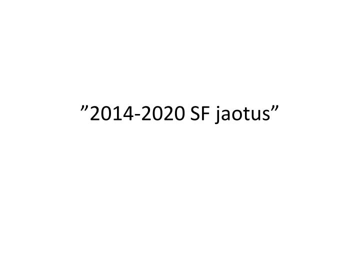 2014 2020 sf jaotus