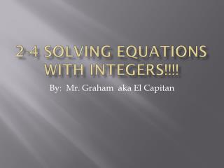 2-4 Solving equations with integers!!!!