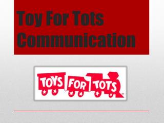 Toy For Tots Communication