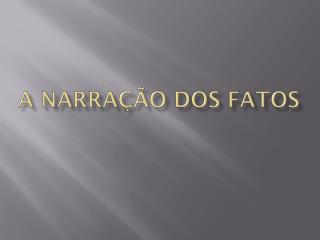 a narra o dos fatos